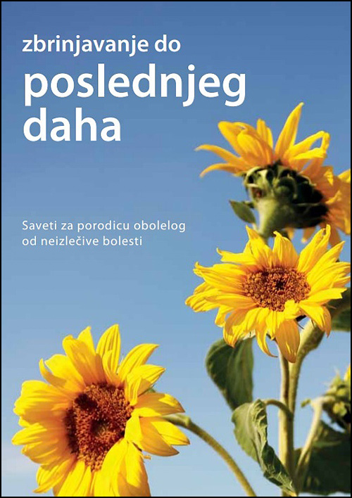 Zbrinjavanje do poslednjeg daha saveti za porodicu obolelog od neizlecive bolesti