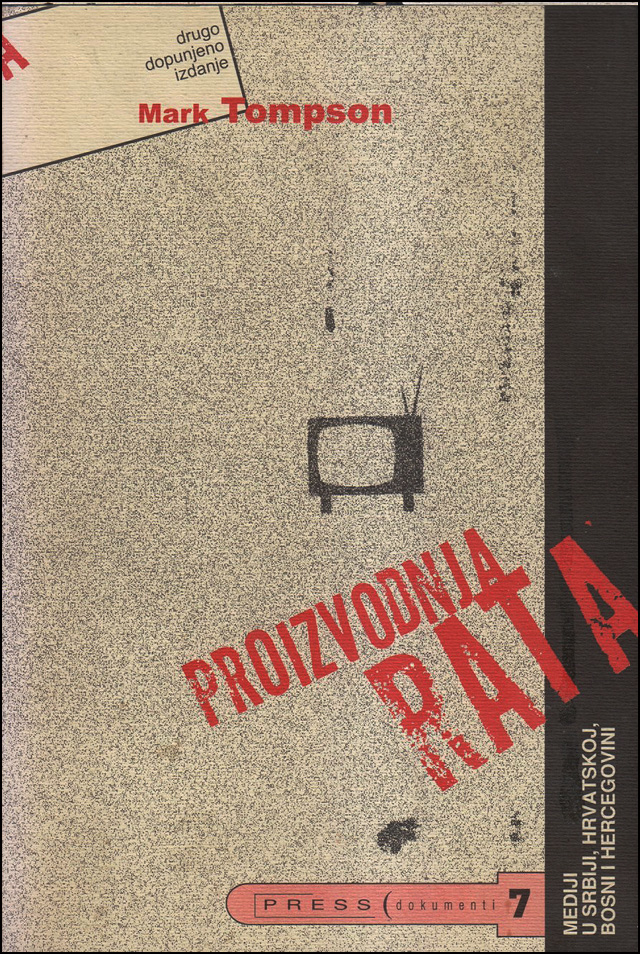 Kako su mediji pripremali teren za rat u Jugoslaviji 2 Proizvodnja rata korice 640