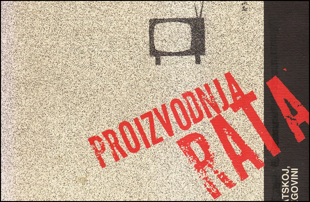 Kako su mediji pripremali teren za rat u Jugoslaviji 3 proizvodnja rata 500 A